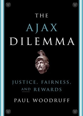 Ajax Dilemma: Justice, Fairness, and Rewards Paperback Oxford University Press, USA