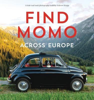 Find Momo Across Europe: Another Hide-And-Seek Photography Book by Knapp, Andrew