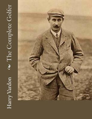 The Complete Golfer Paperback Createspace Independent Publishing Platform