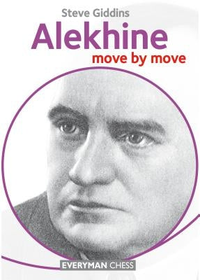 Alekhine: Move by Move by Giddins, Steve