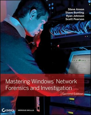 Mastering Windows Network Forensics and Investigation by Anson, Steve