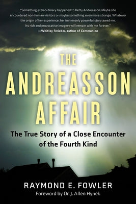 Andreasson Affair: The True Story of a Close Encounter of the Fourth Kind by Fowler, Raymond E.