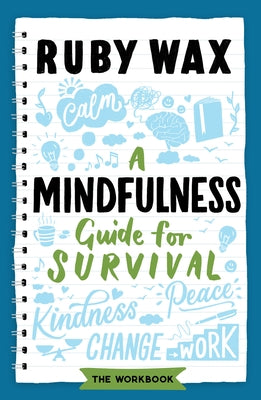 A Mindfulness Guide for Survival by Wax, Ruby