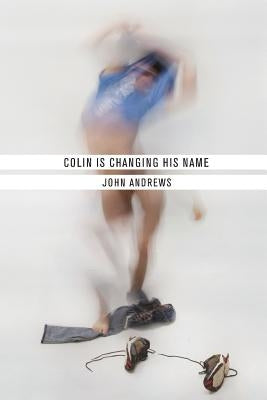 Colin Is Changing His Name by Andrews, John