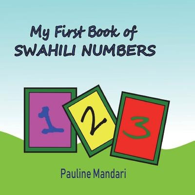 My First Book of Swahili Numbers by Mandari, Pauline