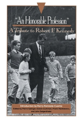 An Honorable Profession: A Tribute to Robert F. Kennedy by Salinger, Pierre D.