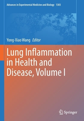 Lung Inflammation in Health and Disease, Volume I by Wang, Yong-Xiao