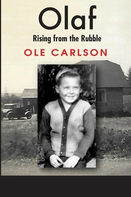 Olaf Rising from the Rubble: A Family in Chaos by Carlson, Ole