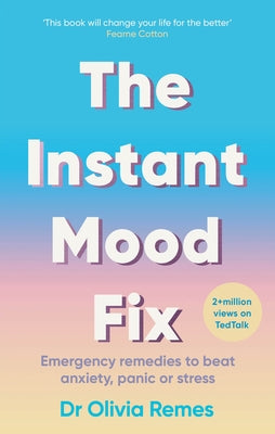The Instant Mood Fix: Emergency Remedies to Beat Anxiety, Panic or Stress by Remes, Olivia