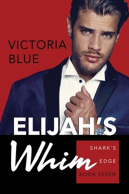 Elijah's Whim: Volume 7 by Blue, Victoria