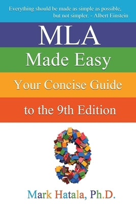 MLA Made Easy: Your Concise Guide to the 9th Edition by Hatala, Mark