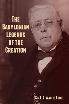 The Babylonian Legends of the Creation Paperback Bibliotech Press