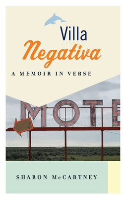 Villa Negativa: A Memoir in Verse by McCartney, Sharon