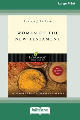 Women of the New Testament (Large Print 16 Pt Edition) by Peau, Phyllis J. Le