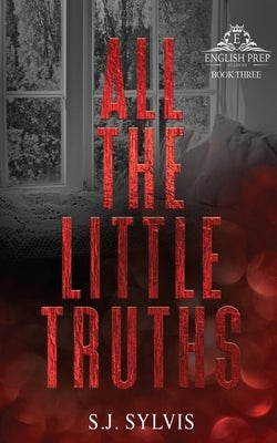 All the Little Truths: A Standalone Enemies-to-Lovers High School Romance (Special Edition) Paperback Sj Sylvis