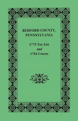Bedford County 1779 Tax List and 1784 Census Paperback Heritage Books