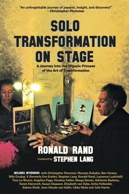 Solo Transformation on Stage: A Journey into the Organic Process of the Art of Transformation by Rand, Ronald