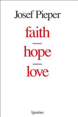 Faith, Hope, Love Ignatius Press