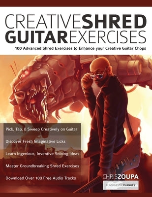 Creative Shred Guitar Exercises: 100 Advanced Shred Exercises to Enhance your Creative Guitar Chops by Zoupa, Chris