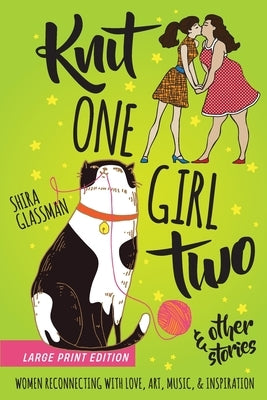 Knit One Girl Two and other stories: a collection of sweet f/f romances about reconnecting with art, music, & inspiration by Dominguez, Jane