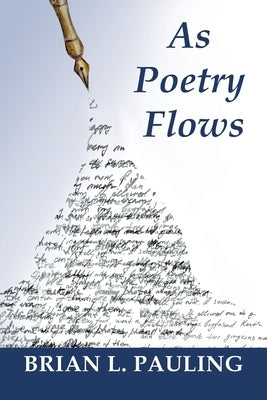 As Poetry Flows by Pauling, Brian L.