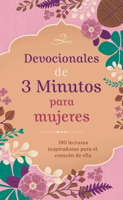 Devocionales de 3 Minutos Para Mujeres: 180 Lecturas Inspiradoras Para El Corazón de Ella by Compiled by Barbour Staff