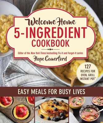 Welcome Home 5-Ingredient Cookbook: Easy Meals for Busy Lives Paperback Good Books