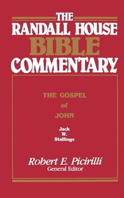 The Randall House Bible Commentary: The Gospel of John by Stallings, Jack Wilson