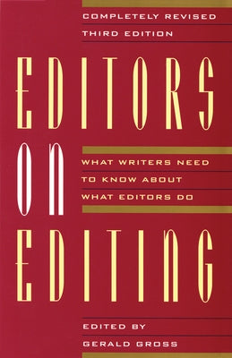 Editors on Editing: What Writers Need to Know about What Editors Do by Gross, Gerald C.