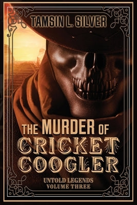 The Murder of Cricket Coogler by Silver, Tamsin