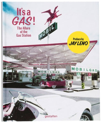 It's a Gas!: The Allure of the Gas Station by Gestalten