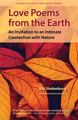 Love Poems from the Earth: An Invitation to an Intimate Connection with Nature Paperback Our Nature Connection