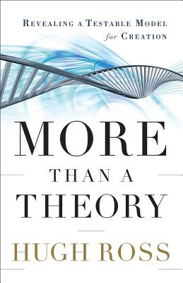 More Than a Theory: Revealing a Testable Model for Creation Paperback Baker Books