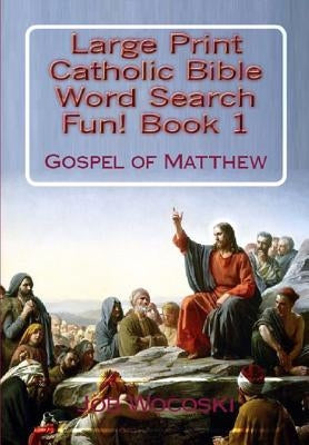 Title Large Print Catholic Bible Word Search Fun Book 1: Gospel of Matthew Paperback Joe Wocoski