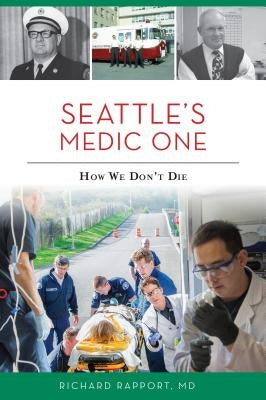 Seattle's Medic One: How We Don't Die by Rapport MD, Richard