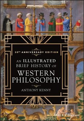An Illustrated Brief History of Western Philosophy, 20th Anniversary Edition by Kenny, Anthony
