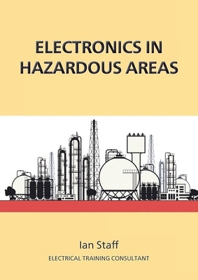 Electronics in Hazardous Areas by Staff, Ian