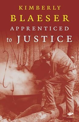 Apprenticed to Justice by Blaeser, Kimberly