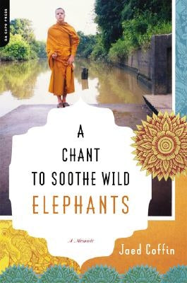 A Chant to Soothe Wild Elephants by Coffin, Jaed
