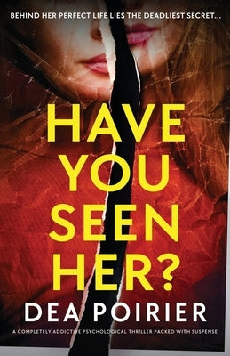Have You Seen Her?: A completely addictive psychological thriller packed with suspense by Poirier, Dea