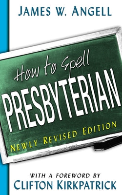 How to Spell Presbyterian Paperback Geneva Press