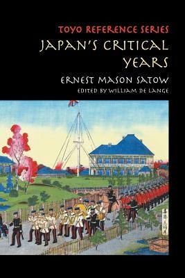 Japan's Critical Years: As Witnessed by an English Diplomat Paperback Toyo Press