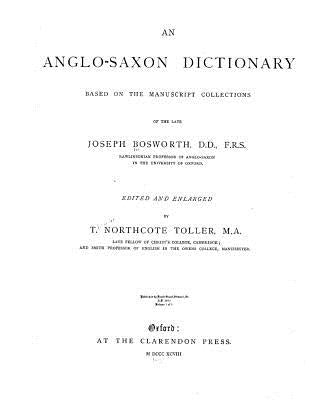 An Anglo-Saxon Dictionary by Toller, T. Northcote