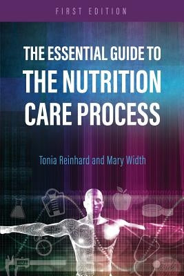 The Essential Guide to the Nutrition Care Process by Reinhard, Tonia