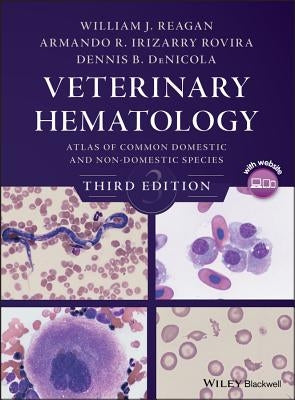 Veterinary Hematology: Atlas of Common Domestic and Non-Domestic Species by Reagan, William J.