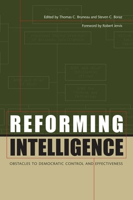 Reforming Intelligence: Obstacles to Democratic Control and Effectiveness Paperback University of Texas Press