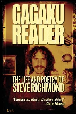 Gagaku: The Life and Poetry of Steve Richmond Paperback Busted Dharma Books