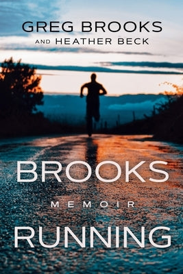 Brooks Running: Memoir by Brooks, Greg