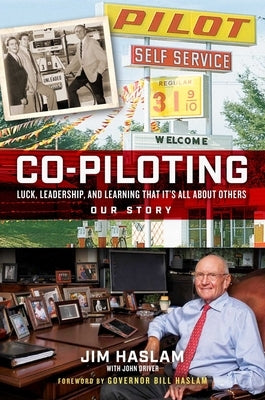 Co-Piloting: Luck, Leadership, and Learning That It's All about Others: Our Story by Haslam, Jim
