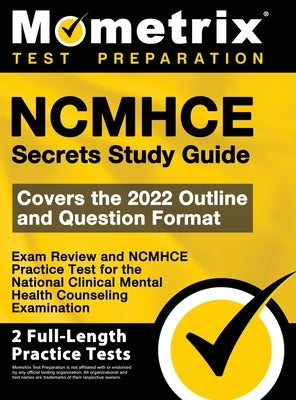 NCMHCE Secrets Study Guide - Exam Review and NCMHCE Practice Test for the National Clinical Mental Health Counseling Examination: [2nd Edition] by Mometrix Test Prep